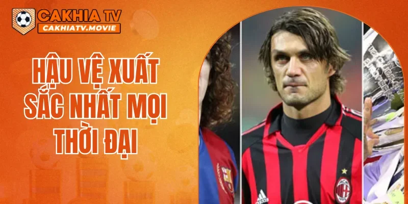 Hậu Vệ Xuất Sắc Nhất Mọi Thời Đại