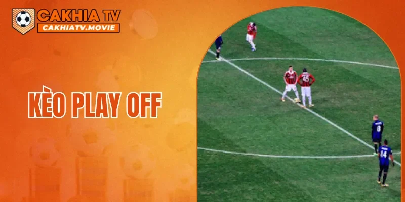 Kèo Play Off